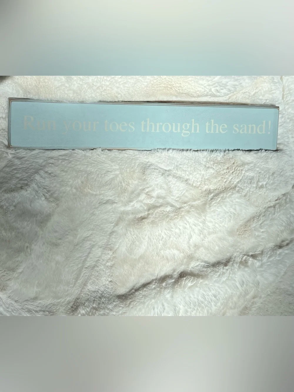 “Run your toes through the sand!” Light Blue Coastal Wall Sign